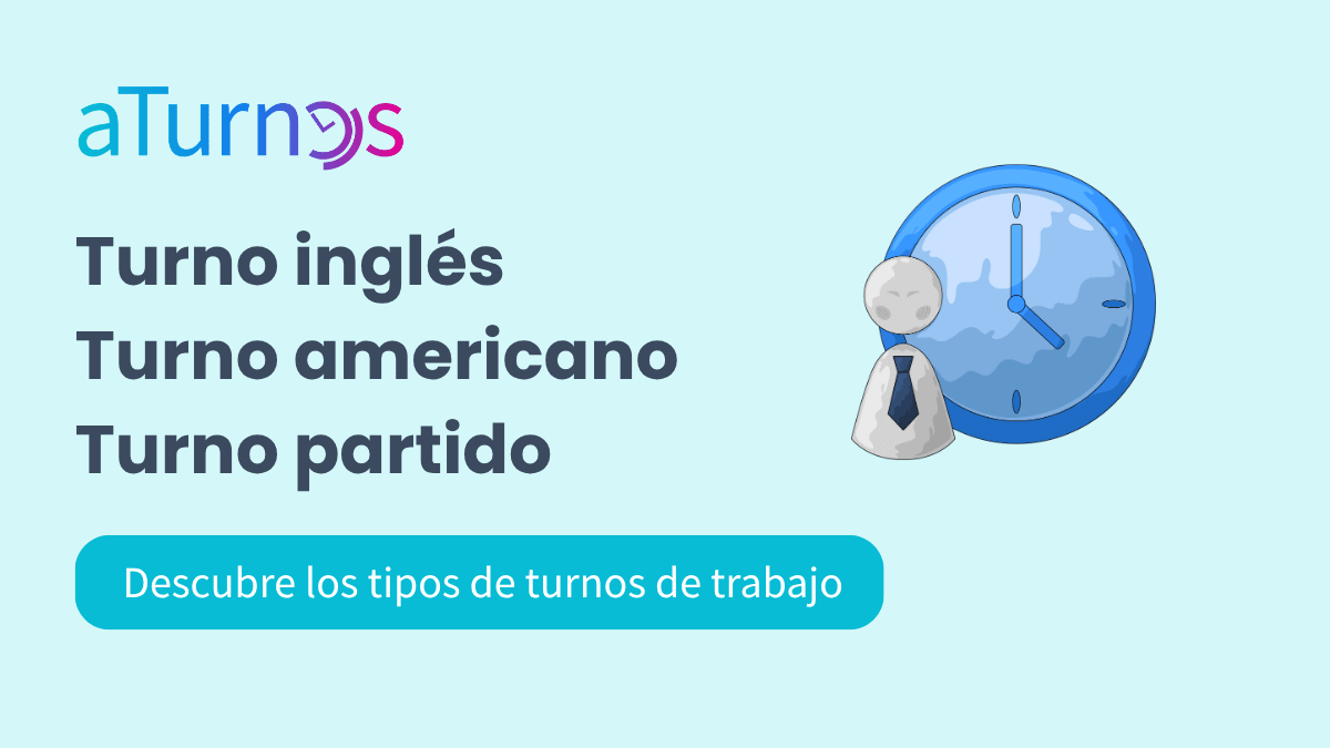 Tipos de turnos de trabajo: turno inglés, turno americano y turno partido