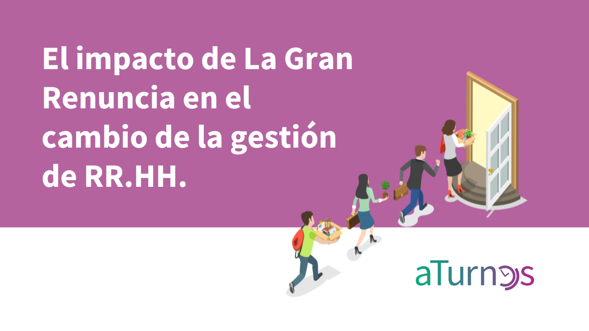 Gran Renuncia e impacto en la getsion de los RRHH