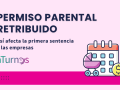 como afecta a las empresas el permiso parental retribuido