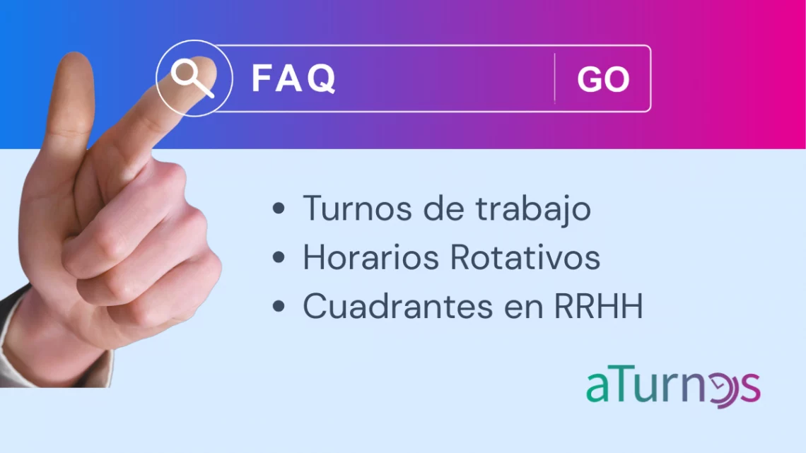 Preguntas frecuentes (FAQ) sobre turnos de trabajo, horarios rotativos y gestión de cuadrantes en RRHH con consejos prácticos y uso de aTurnos.