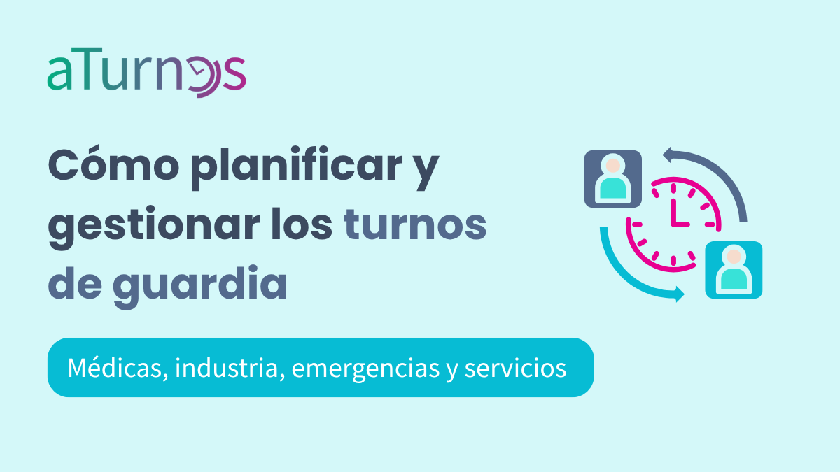 Cómo planificar y gestionar los turnos de guardia en una empresa