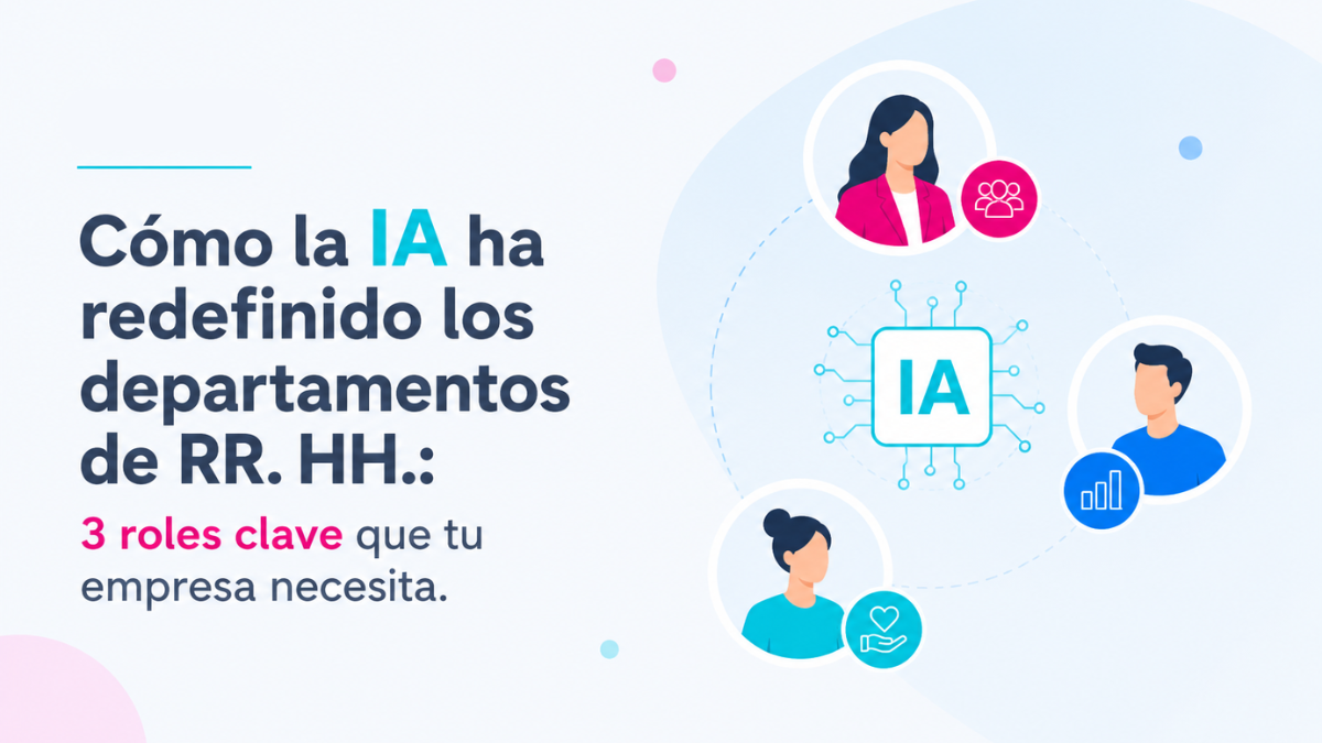 Cómo la IA ha redefinido los departamentos de RRHH