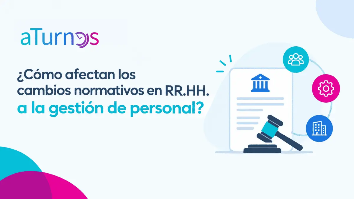 cómo afectan los cambios normativos de RRHH en la gestión de personal