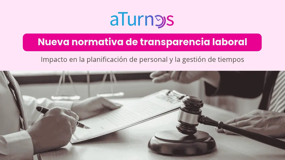 Nueva ley de transparencia laboral en la planificación de personal y gestión de tiempos